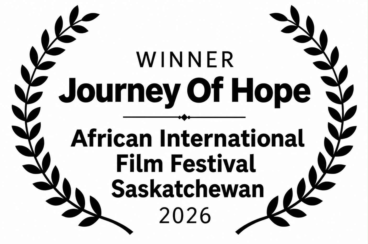 Winner, Journey of Hope, African International Film Festival Saskatchewan 2026
